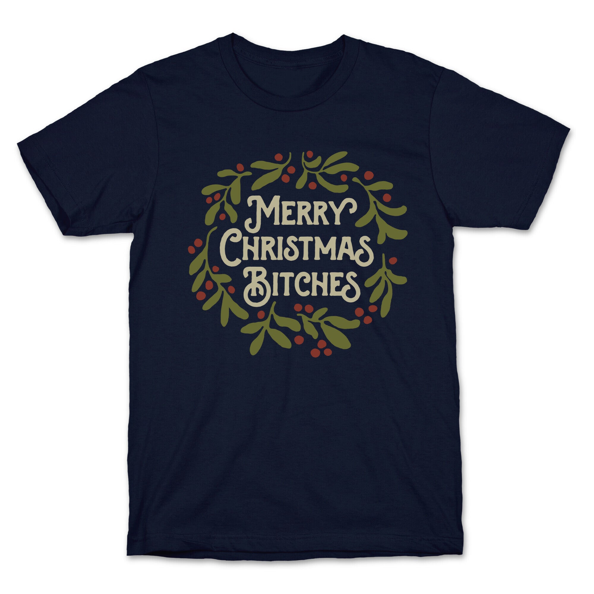 Merry Christmas Bitches  T-Shirt
